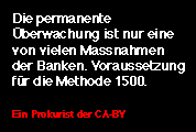 Die permanente Überwachung ist nur eine von vielen Massnahmen der Banken. Voraussetzung für die Methode 1500. Ein Prokurist der BACA AG